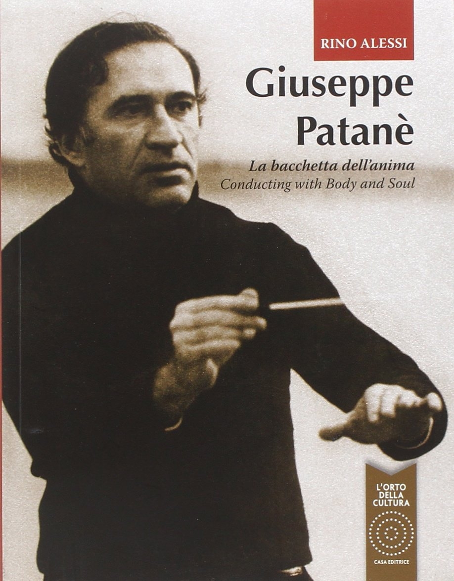 Giuseppe Patanè. La Bacchetta dell'Anima. Conducting With Body and Soul Giuseppe Patanè. La Bacchetta dell'Anima. Conducting With Body and Soul
