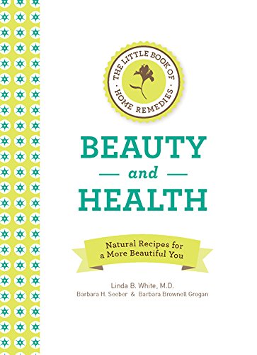 Little Book of Home Remedies, Beauty and Health Little Book of Home Remedies, Beauty and Health