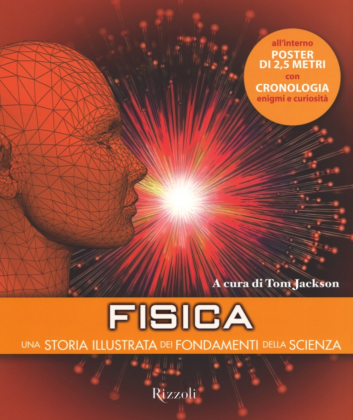 Fisica. Una storia illustrata dei fondamenti della scienza. Ediz. illustrata Fisica. Una storia illustrata dei fondamenti della scienza. Ediz. illustrata