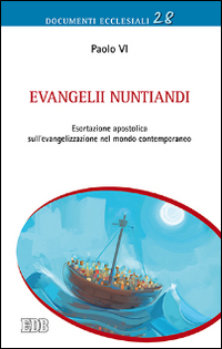Evangelii nuntiandi. Esortazione apostolica sull'evangelizzazione nel mondo contemporaneo Evangelii nuntiandi. Esortazione apostolica sull'evangelizzazione nel mondo contemporaneo