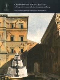 Charles Percier e Pierre Fontaine dal Soggiorno Romano alla Trasformazione di Parigi
