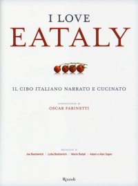 I love Eataly. Il cibo italiano narrato e cucinato