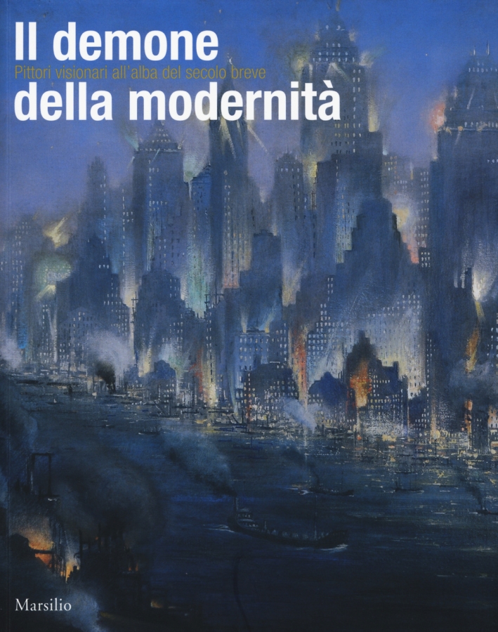 Il demone della modernità. Pittori visionari all'alba del secolo breve Il demone della modernità. Pittori visionari all'alba del secolo breve