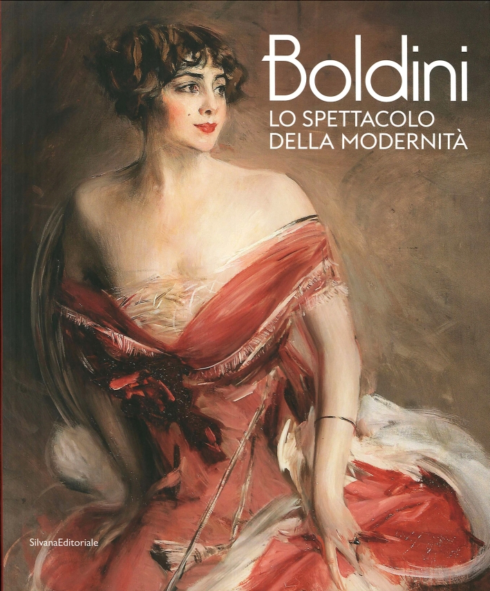 Boldini. Lo Spettacolo della Modernità Boldini. Lo Spettacolo della Modernità