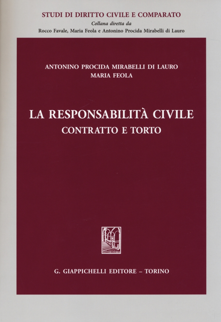 La Responsabilità Civile. Contratto e Torto La Responsabilità Civile. Contratto e Torto