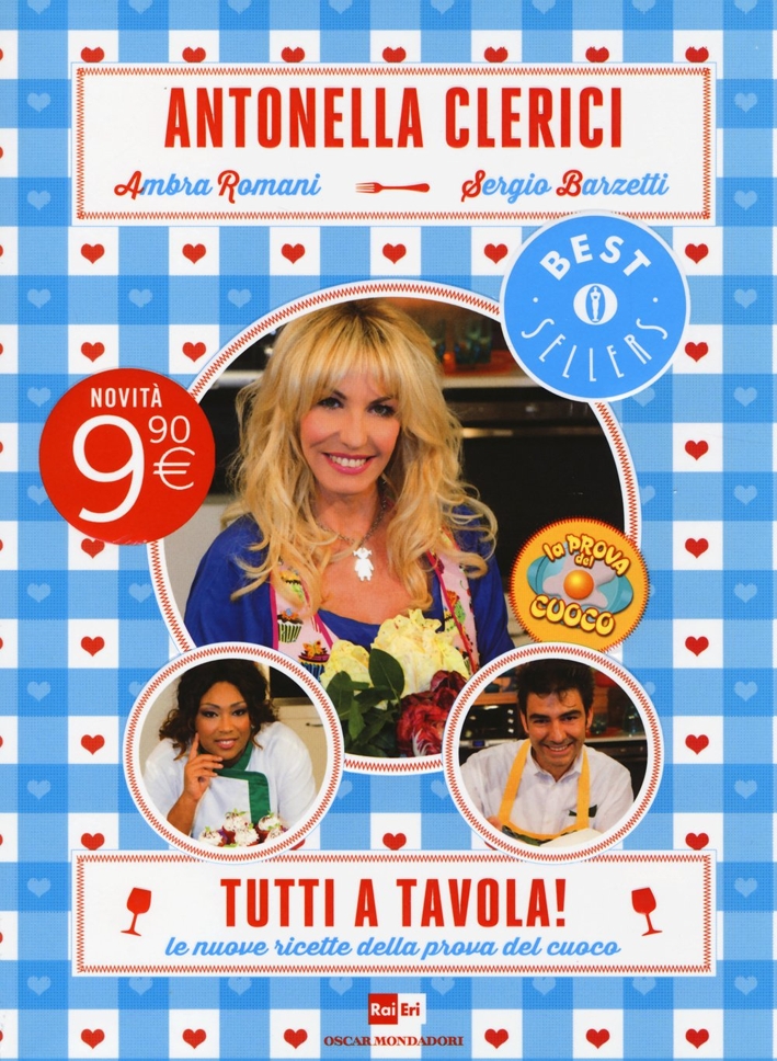 Tutti a tavola! Le nuove ricette della prova del cuoco Tutti a tavola! Le nuove ricette della prova del cuoco