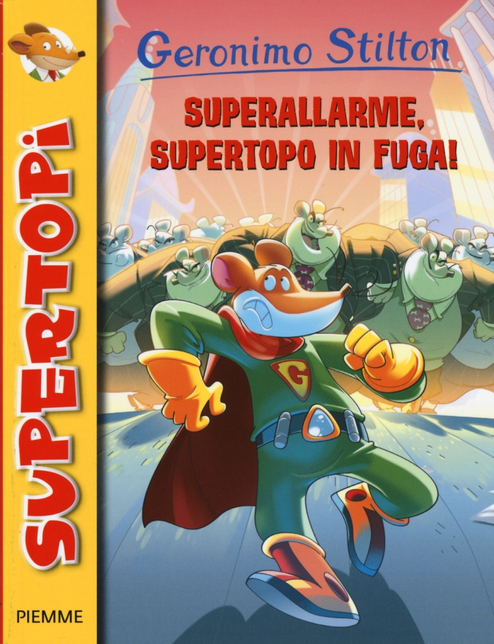 Superallarme, supertopo in fuga! Ediz. illustrata Superallarme, supertopo in fuga! Ediz. illustrata