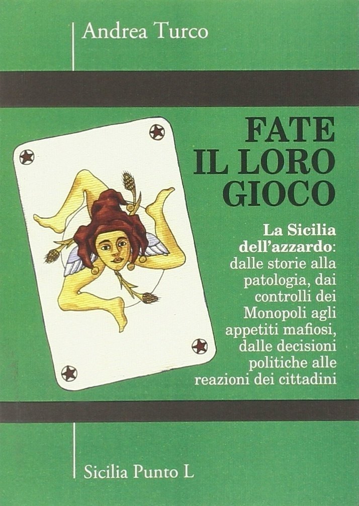 Fate il loro gioco. La Sicilia dell'azzardo... Fate il loro gioco. La Sicilia dell'azzardo...