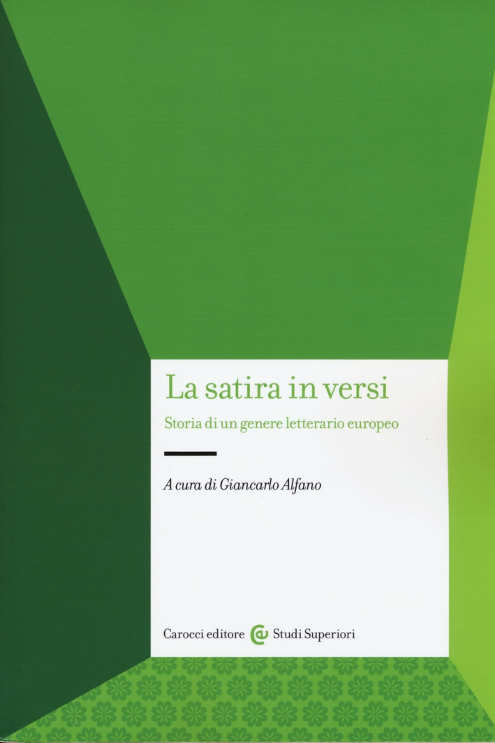 La satira in versi. Storia di un genere letterario europeo La satira in versi. Storia di un genere letterario europeo