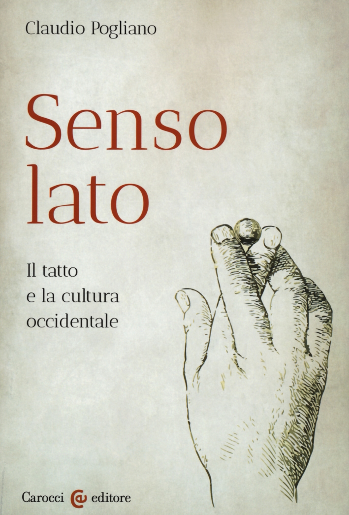 Senso lato. Il tatto e la cultura occidentale Senso lato. Il tatto e la cultura occidentale