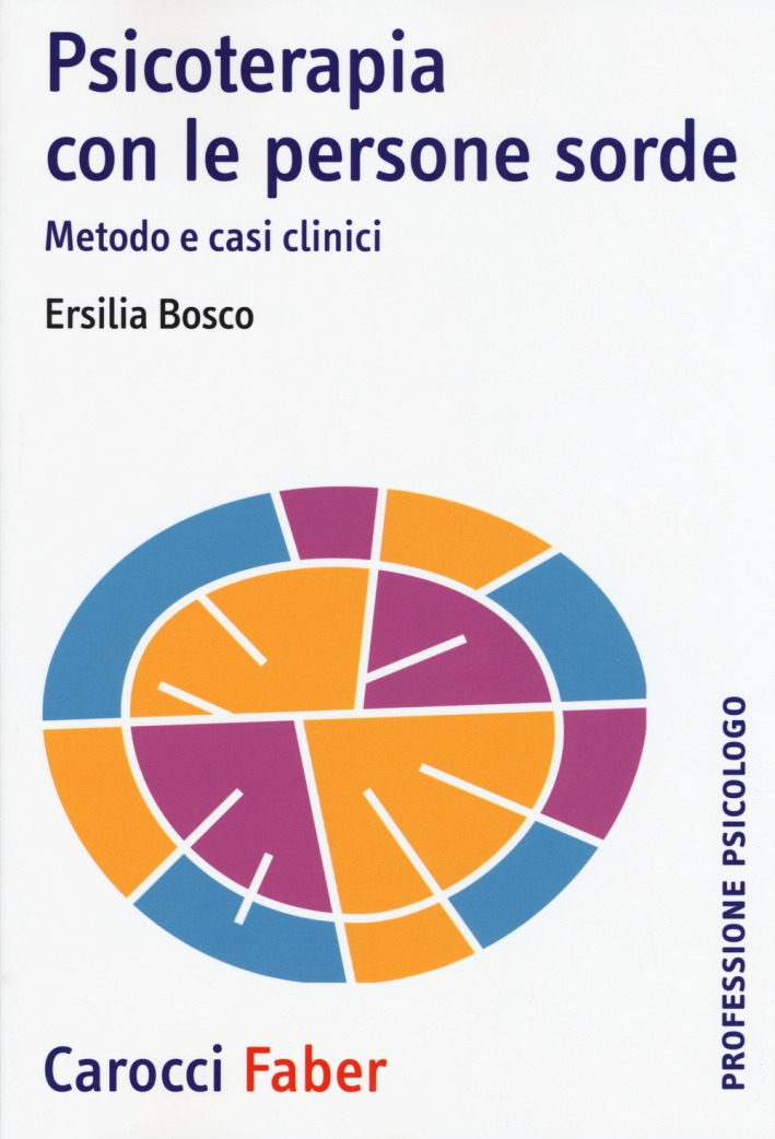 Psicoterapia con le persone sorde. Metodo e casi clinici Psicoterapia con le persone sorde. Metodo e casi clinici