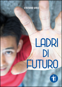 Ladri di futuro Ladri di futuro