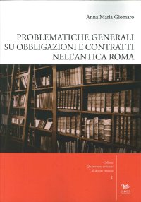 Problematiche generali su obbligazioni e contratti nell'antica Roma. Con CD-ROM