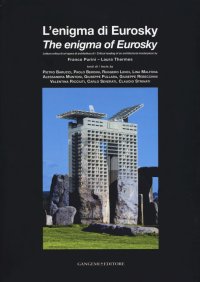 L'Enigma di Eurosky. Lettura Critica di un'Opera di Architettura di Franco Purini, Laura Thermes
