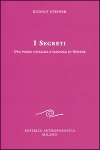 I segreti. Una poesia natalizia e pasquale di Goethe I segreti. Una poesia natalizia e pasquale di Goethe