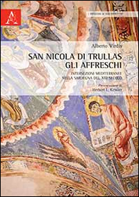 San Nicola di Trullas. Gli affreschi. Intersezioni mediterranee nella Sardegna del XIII secolo San Nicola di Trullas. Gli affreschi. Intersezioni mediterranee nella Sardegna del XIII secolo