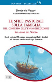 Le sfide pastorali sulla famiglia nel contesto dell'evangelizzazione. Relazione del Sinodo Le sfide pastorali sulla famiglia nel contesto dell'evangelizzazione. Relazione del Sinodo
