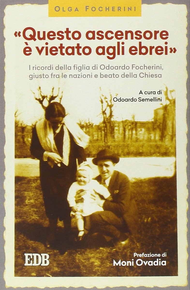 «Questo ascensore è vietato agli ebrei». I ricordi della figlia di Odoardo Focherini, giusto fra le nazioni e beato dalla Chiesa «Questo ascensore è vietato agli ebrei». I ricordi della figlia di Odoardo Focherini, giusto fra le nazioni e beato dalla Chiesa