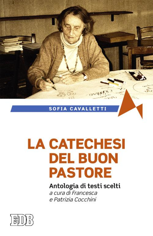 La catechesi del buon pastore. Antologia di testi scelti La catechesi del buon pastore. Antologia di testi scelti