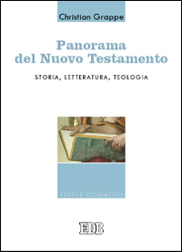 Panorama del Nuovo Testamento. Storia, letteratura, teologia Panorama del Nuovo Testamento. Storia, letteratura, teologia