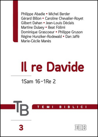 Temi biblici. Vol. 3: Il re Davide 1Sam 16-1Re 2 Temi biblici. Vol. 3: Il re Davide 1Sam 16-1Re 2