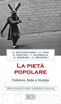 La pietà popolare. Folklore, fede e liturgia La pietà popolare. Folklore, fede e liturgia