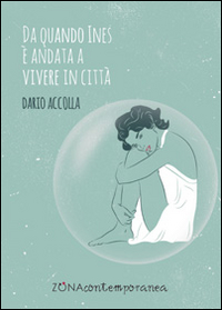 Da quando Ines è andata a vivere in città Da quando Ines è andata a vivere in città