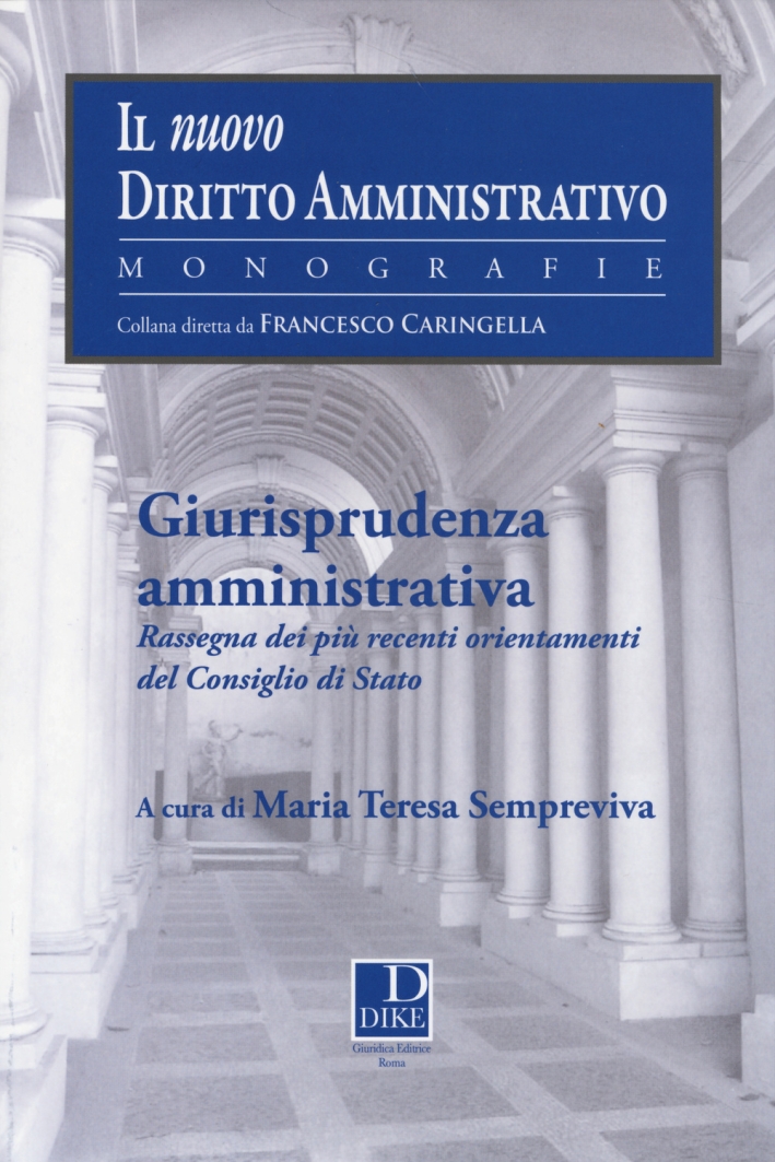 Giurisprudenza amministrativa. Rassegna dei più recenti orientamenti del Consiglio di Stato Giurisprudenza amministrativa. Rassegna dei più recenti orientamenti del Consiglio di Stato