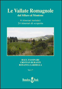Le vallate romagnole. Dal Sillaro al Montone. 6 itinerari turistici, 24 itinerari di scoperta Le vallate romagnole. Dal Sillaro al Montone. 6 itinerari turistici, 24 itinerari di scoperta