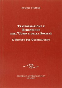 Trasformazione e redenzione dell'uomo e della società. L'impulso del goetheanismo