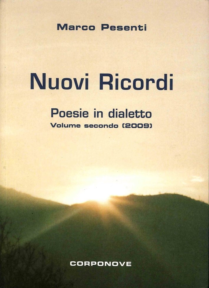 Nuovi Ricordi. Poesie in Dialetto. Volume Secondo (2009) Nuovi Ricordi. Poesie in Dialetto. Volume Secondo (2009)