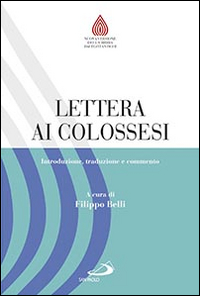 Lettera ai Colossesi. Introduzione, traduzione e commento Lettera ai Colossesi. Introduzione, traduzione e commento