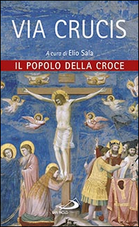 Via crucis. Il popolo della croce Via crucis. Il popolo della croce