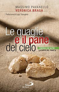 Le quaglie e il pane del cielo. L'energia che nutre la carità del pianeta Le quaglie e il pane del cielo. L'energia che nutre la carità del pianeta