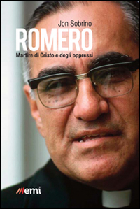 Romero, martire di Cristo e degli oppressi Romero, martire di Cristo e degli oppressi