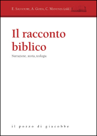 Il racconto biblico. Narrazione, storia, teologia Il racconto biblico. Narrazione, storia, teologia