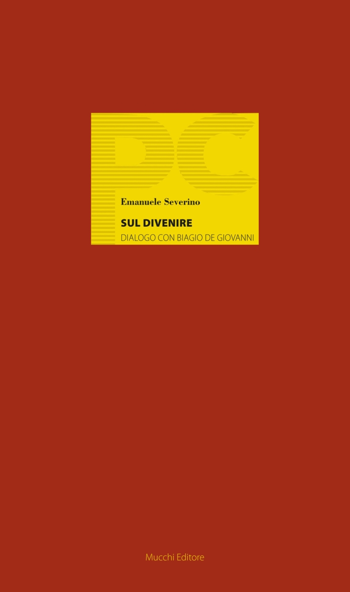 Sul divenire. Dialogo con Biagio de Giovanni Sul divenire. Dialogo con Biagio de Giovanni