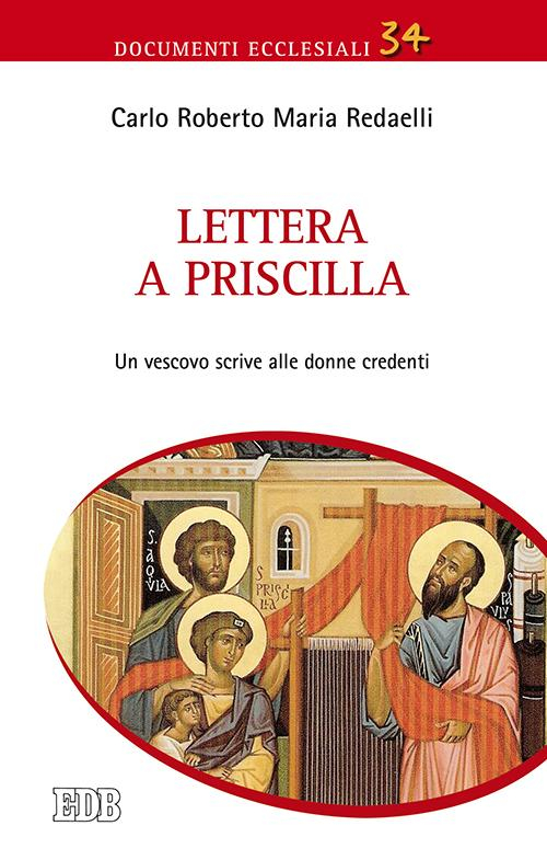 Lettera a Priscilla. Un vescovo scrive alle donne credenti Lettera a Priscilla. Un vescovo scrive alle donne credenti