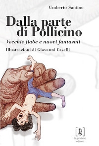 Dalla parte di Pollicino. Vecchie fiabe e nuovi fantasmi Dalla parte di Pollicino. Vecchie fiabe e nuovi fantasmi