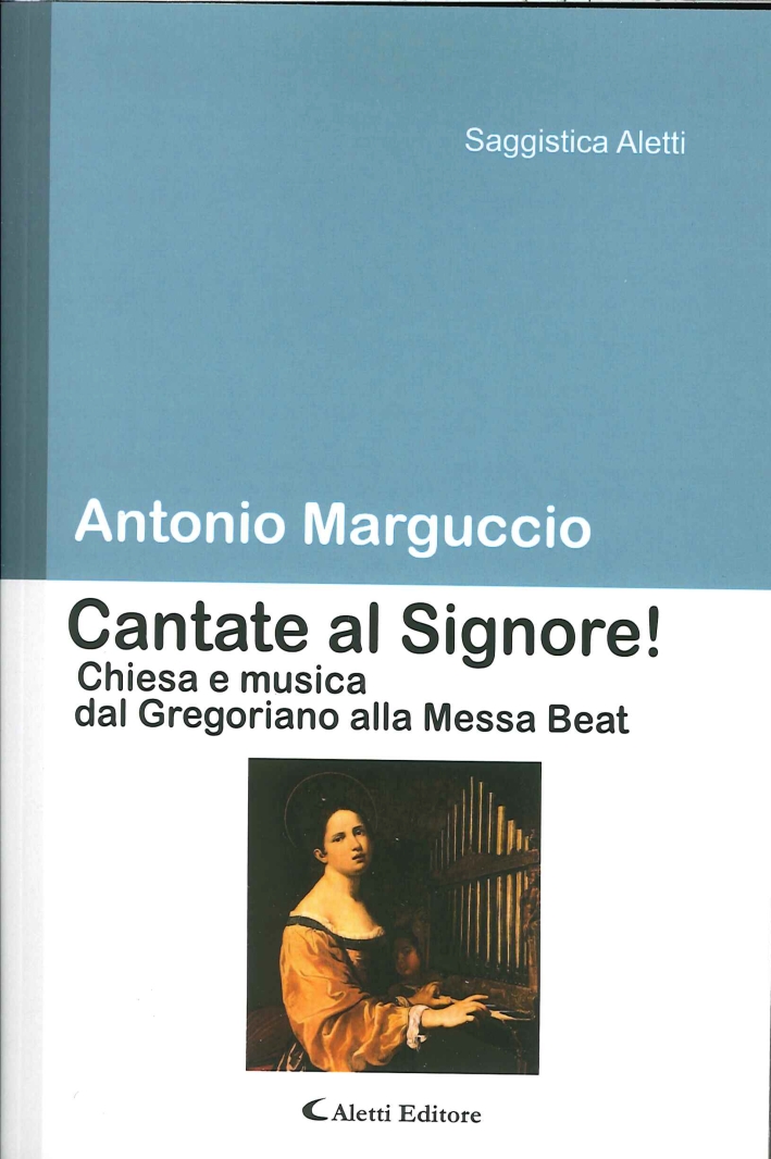 Cantate al Signore! Chiesa e Musica dal Gregoriano alla Messa Beat Cantate al Signore! Chiesa e Musica dal Gregoriano alla Messa Beat
