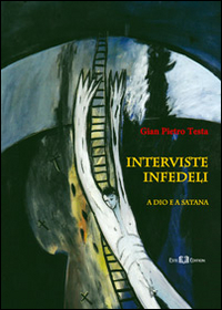 Interviste infedeli. A Dio e a Satana Interviste infedeli. A Dio e a Satana