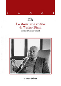 Lo storicismo critico di Walter Binni Lo storicismo critico di Walter Binni
