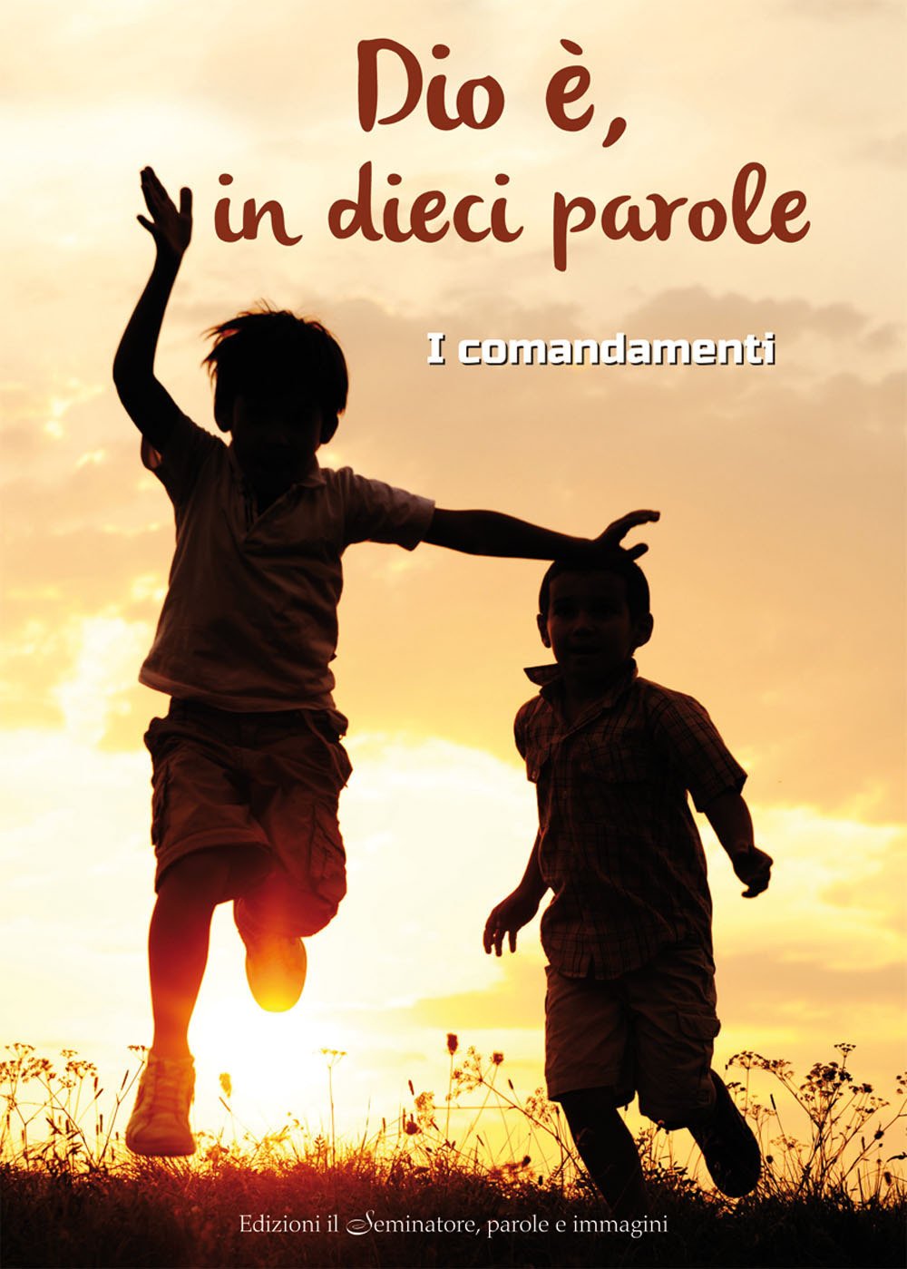 Dio è in dieci parole. I comandamenti Dio è in dieci parole. I comandamenti
