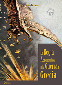 La Regia Aeronautica alla Guerra di Grecia La Regia Aeronautica alla Guerra di Grecia