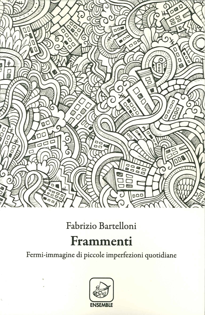 Frammenti. Fermi immagine di piccole imperfezioni quotidiane Frammenti. Fermi immagine di piccole imperfezioni quotidiane