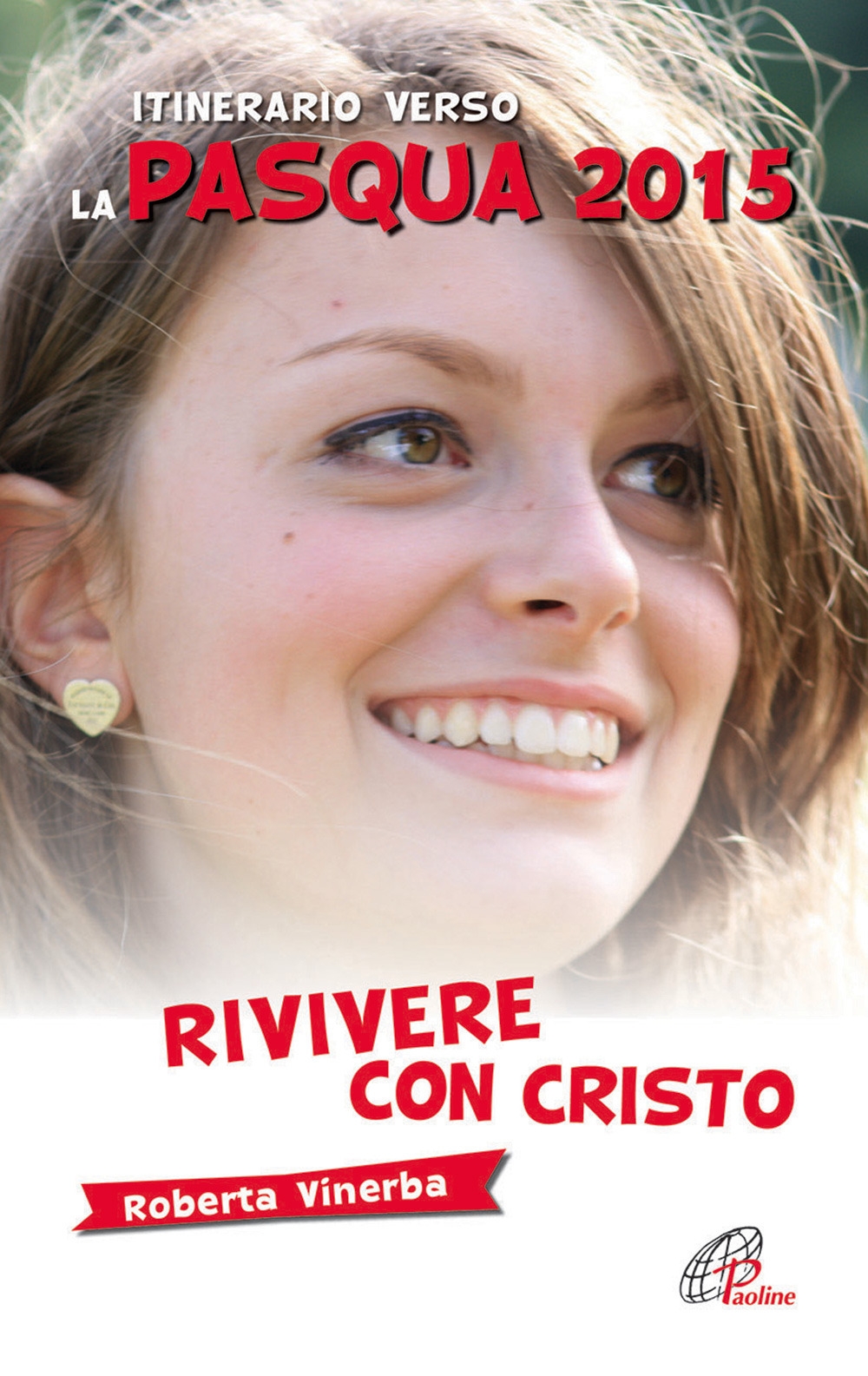 Rivivere con Cristo. Itinerario verso la Pasqua 2015 Rivivere con Cristo. Itinerario verso la Pasqua 2015