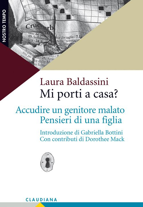 Mi porti a casa? Accudire un genitore malato. Pensieri di una figlia Mi porti a casa? Accudire un genitore malato. Pensieri di una figlia