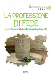 La professione di fede. Fede comunità adulti accompagnameno La professione di fede. Fede comunità adulti accompagnameno