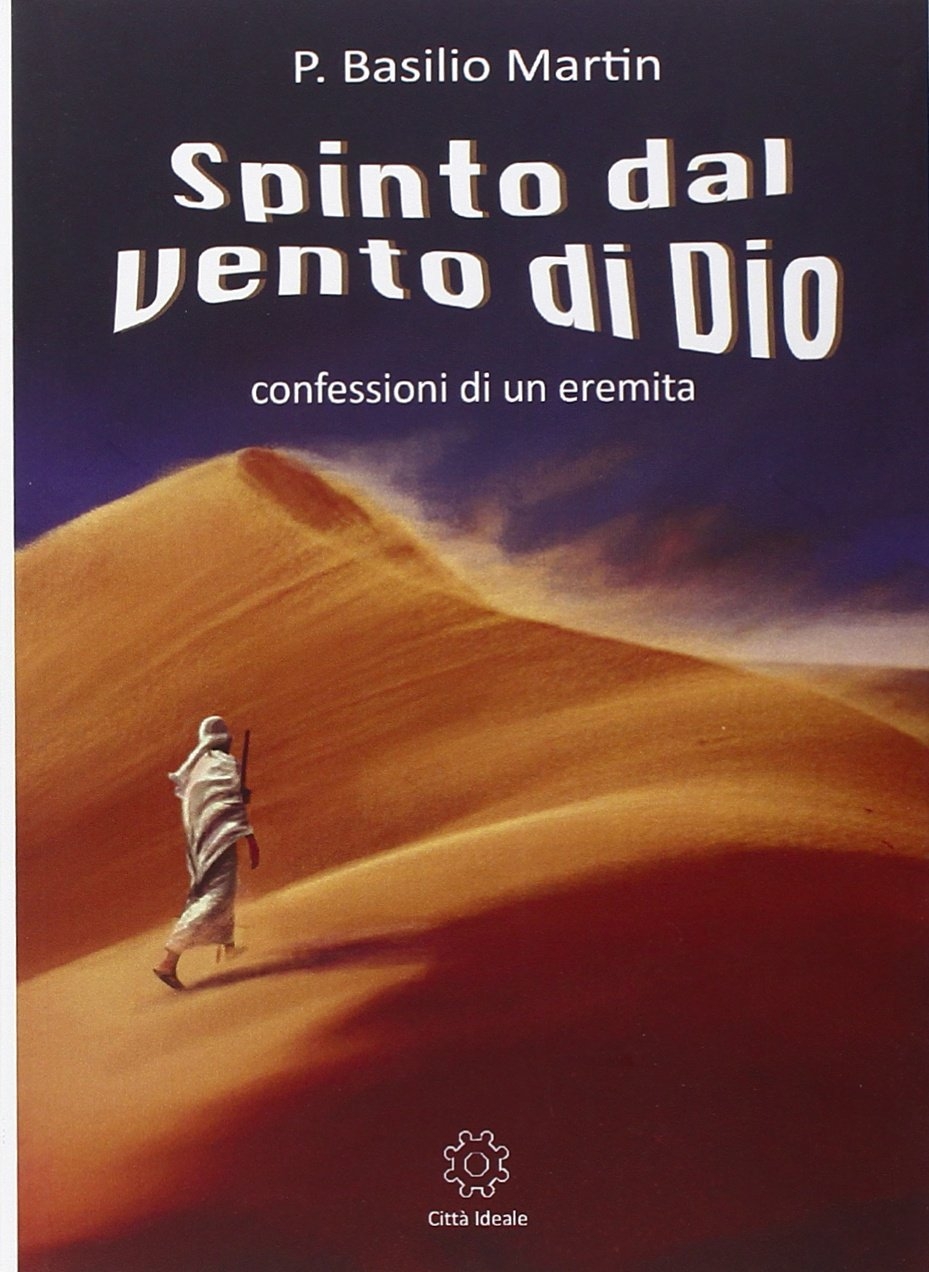Spinto dal vento di Dio: confessioni di un eremita Spinto dal vento di Dio: confessioni di un eremita