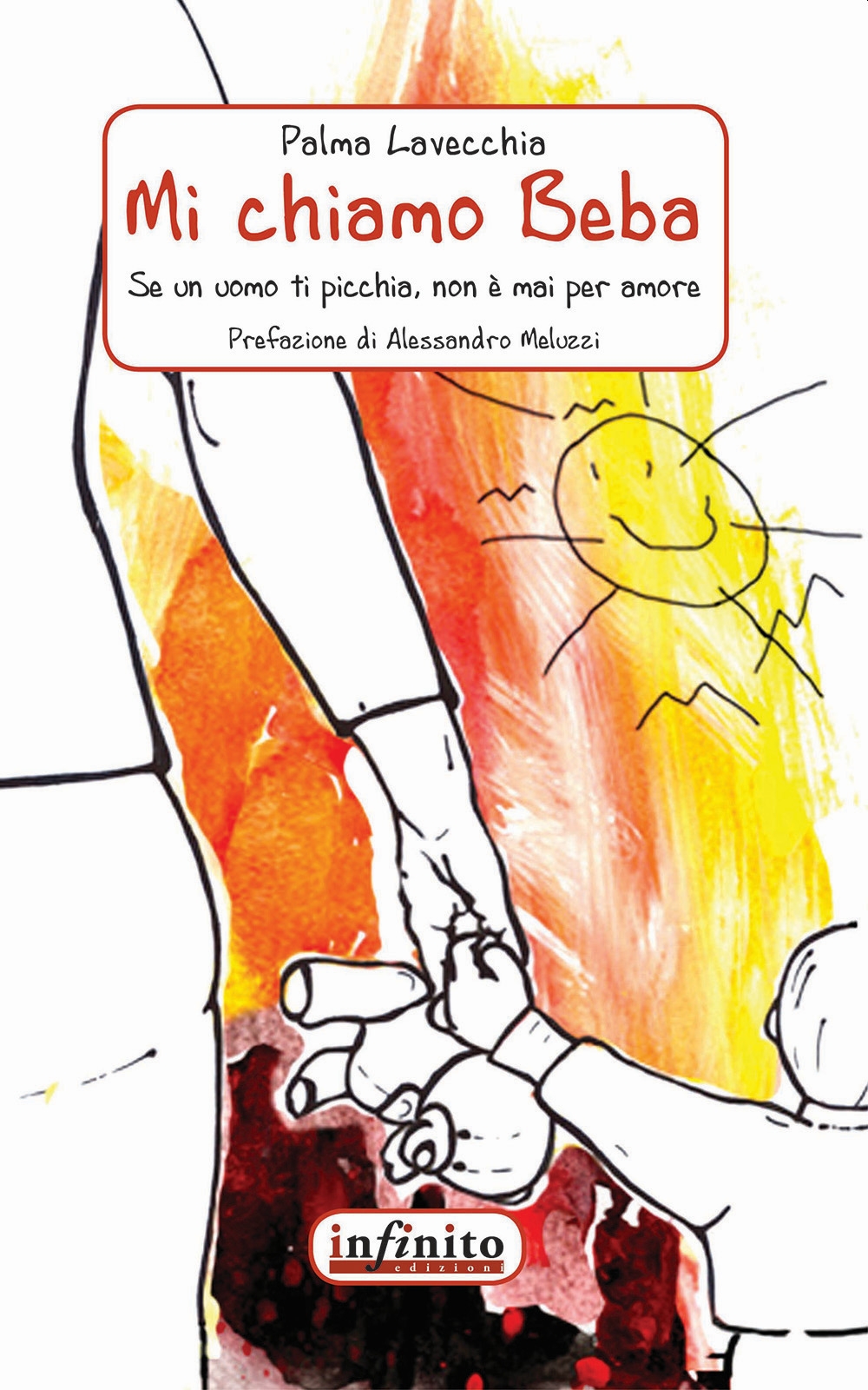 Mi chiamo Beba. Se un uomo ti picchia non è mai per amore Mi chiamo Beba. Se un uomo ti picchia non è mai per amore